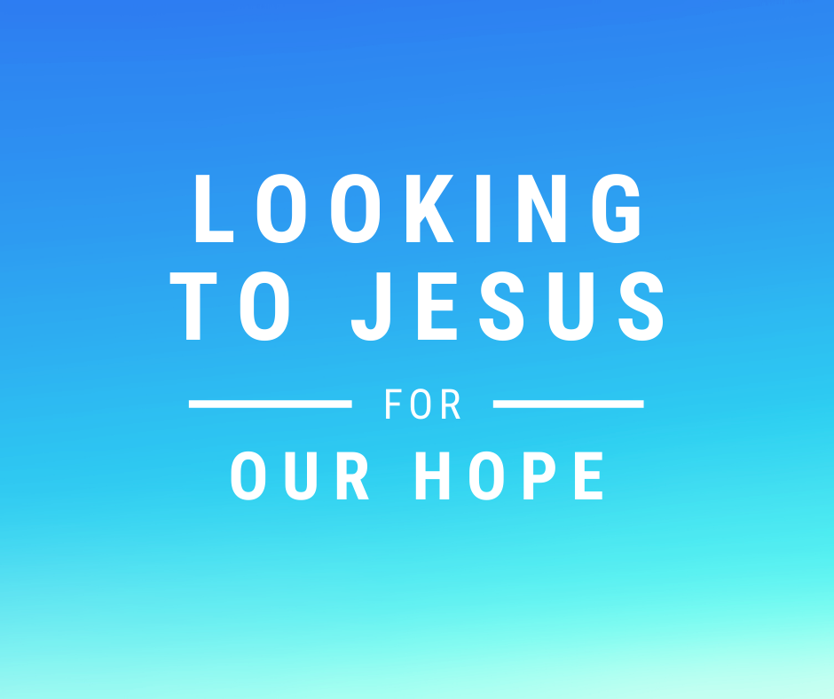 Looking to Jesus for Our Hope – Middletown Baptist Church