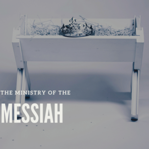 The Ministry of the Messiah