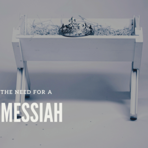 The Need for a Messiah